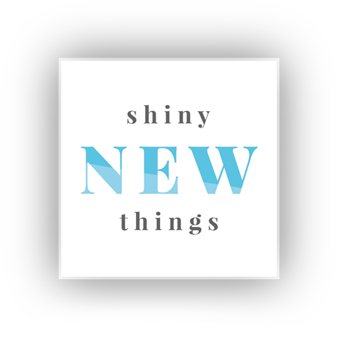Shiny New Things